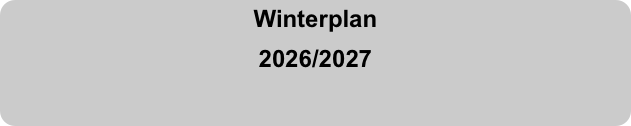 Winterplan 
2026/2027


